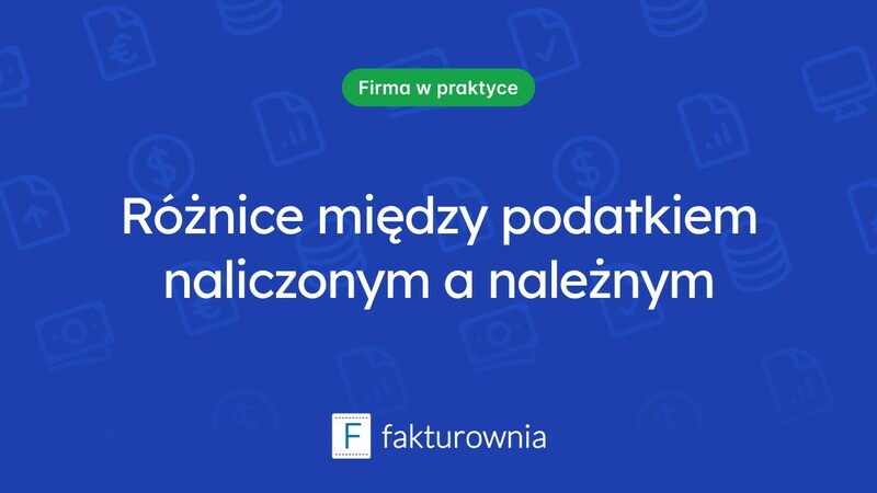 Różnice między podatkiem naliczonym a należnym: co warto wiedzieć?