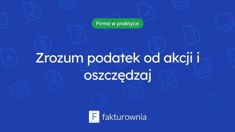 Co warto wiedzieć o podatku od akcji?