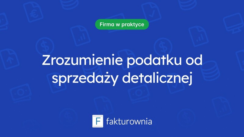 Podatek od sprzedaży detalicznej – co warto wiedzieć?