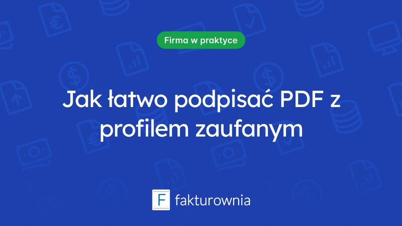 Podpisywanie PDF z użyciem profilu zaufanego – korzyści i zastosowania