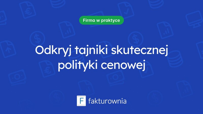 Co warto wiedzieć o polityce cenowej w biznesie?