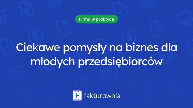 Pomysły na biznes dla młodych: jak zacząć swoją przygodę z przedsiębiorczością?