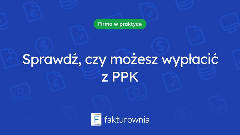 PPK – co warto wiedzieć o wypłacie zgromadzonych środków?
