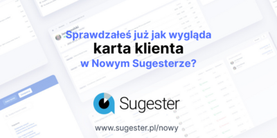 Poznaj nową kartę klienta w Nowym Sugesterze!
