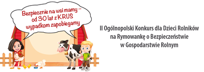 Rysunek dzieci w gospodarstwie i napis "II Ogólnopolski Konkurs dla Dzieci na Rymowankę o Bezpieczeństwie w Gospodarstwie Rolnym"