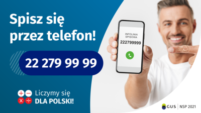 Po lewej napis: Spisz się przez telefon i numer telefonu 22 279 99 99. Po prawej jest mężczyzna, który trzyma w dłoni telefon i wskazuje na jego wyświetlacz. Na ekranie telefonu napis infolinia spisowa. Na dole napis: Liczymy się dla Polski!