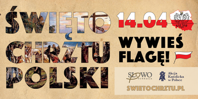 Na beżowym tle napis "święto chrztu Polski, 14.04, wywieś flagę" oraz herb i godło Polski oraz 3 logotypy